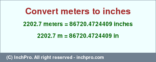 Result converting 2202.7 meters to inches = 86720.4724409 inches