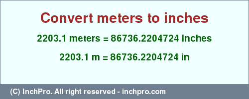 Result converting 2203.1 meters to inches = 86736.2204724 inches