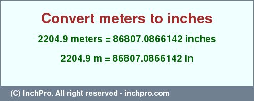 Result converting 2204.9 meters to inches = 86807.0866142 inches