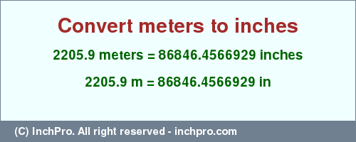 Result converting 2205.9 meters to inches = 86846.4566929 inches