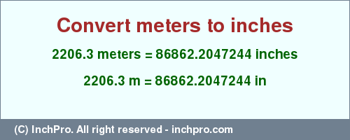 Result converting 2206.3 meters to inches = 86862.2047244 inches