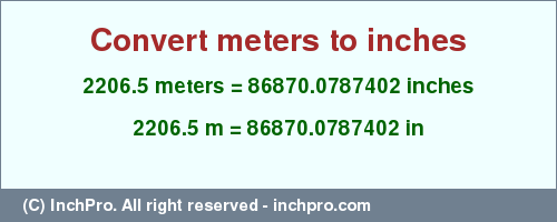 Result converting 2206.5 meters to inches = 86870.0787402 inches