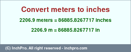 Result converting 2206.9 meters to inches = 86885.8267717 inches