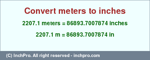 Result converting 2207.1 meters to inches = 86893.7007874 inches