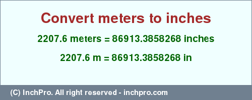 Result converting 2207.6 meters to inches = 86913.3858268 inches