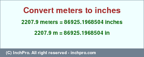 Result converting 2207.9 meters to inches = 86925.1968504 inches