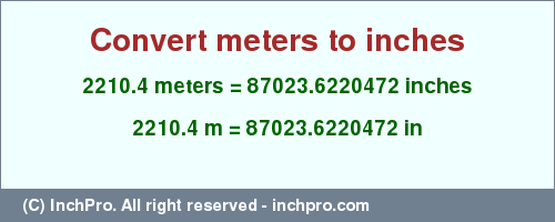 Result converting 2210.4 meters to inches = 87023.6220472 inches