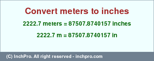 Result converting 2222.7 meters to inches = 87507.8740157 inches