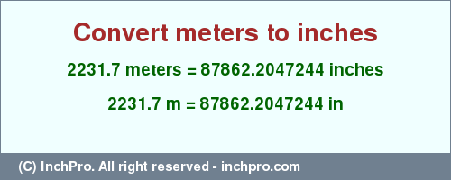 Result converting 2231.7 meters to inches = 87862.2047244 inches