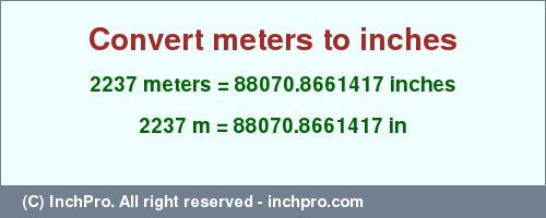 Result converting 2237 meters to inches = 88070.8661417 inches