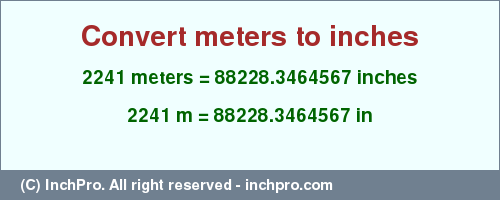 Result converting 2241 meters to inches = 88228.3464567 inches