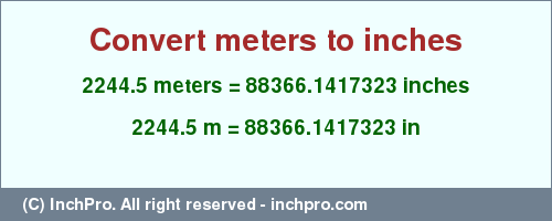 Result converting 2244.5 meters to inches = 88366.1417323 inches