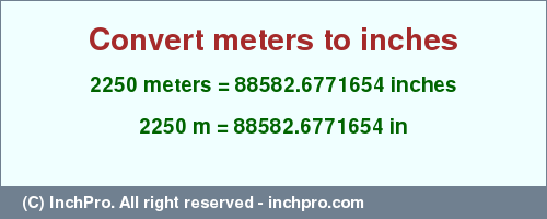 Result converting 2250 meters to inches = 88582.6771654 inches