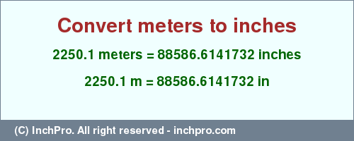 Result converting 2250.1 meters to inches = 88586.6141732 inches