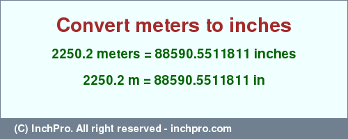 Result converting 2250.2 meters to inches = 88590.5511811 inches