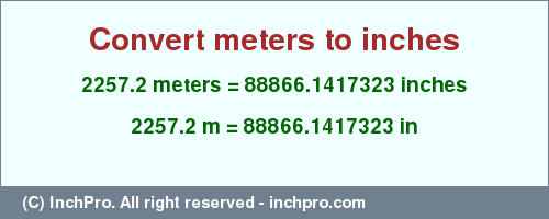 Result converting 2257.2 meters to inches = 88866.1417323 inches
