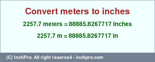 Result converting 2257.7 meters to inches = 88885.8267717 inches
