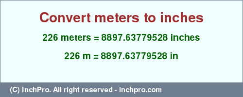Result converting 226 meters to inches = 8897.63779528 inches