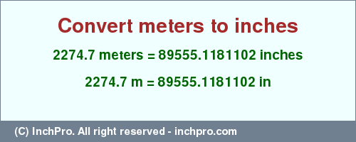 Result converting 2274.7 meters to inches = 89555.1181102 inches