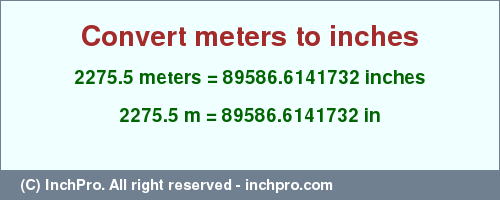 Result converting 2275.5 meters to inches = 89586.6141732 inches