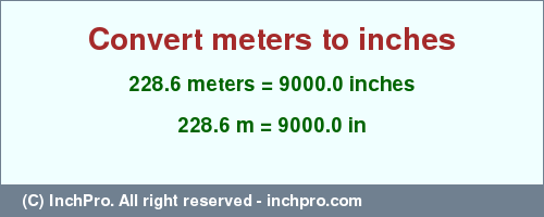 Result converting 228.6 meters to inches = 9000.0 inches