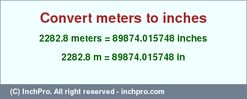 Result converting 2282.8 meters to inches = 89874.015748 inches