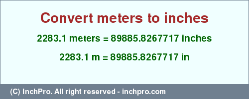 Result converting 2283.1 meters to inches = 89885.8267717 inches