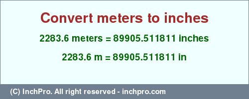 Result converting 2283.6 meters to inches = 89905.511811 inches