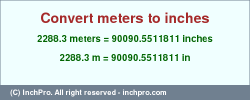 Result converting 2288.3 meters to inches = 90090.5511811 inches