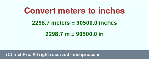 Result converting 2298.7 meters to inches = 90500.0 inches