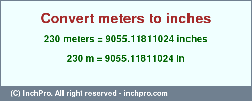 Result converting 230 meters to inches = 9055.11811024 inches