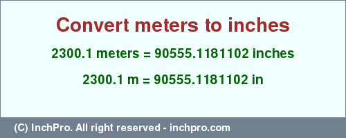 Result converting 2300.1 meters to inches = 90555.1181102 inches