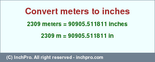 Result converting 2309 meters to inches = 90905.511811 inches