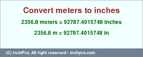 Result converting 2356.8 meters to inches = 92787.4015748 inches