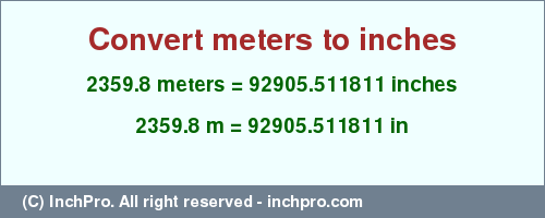 Result converting 2359.8 meters to inches = 92905.511811 inches