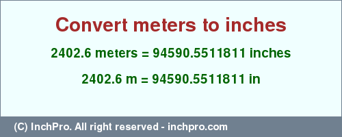Result converting 2402.6 meters to inches = 94590.5511811 inches