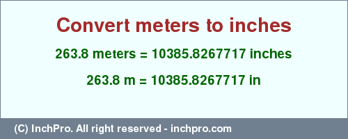 Result converting 263.8 meters to inches = 10385.8267717 inches