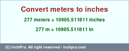 Result converting 277 meters to inches = 10905.511811 inches