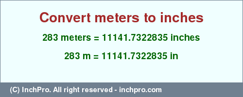 Result converting 283 meters to inches = 11141.7322835 inches