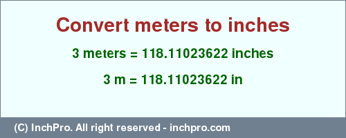 Result converting 3 meters to inches = 118.11023622 inches