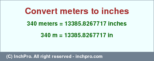 Result converting 340 meters to inches = 13385.8267717 inches
