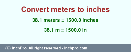 Result converting 38.1 meters to inches = 1500.0 inches