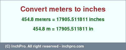 Result converting 454.8 meters to inches = 17905.511811 inches