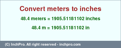 Result converting 48.4 meters to inches = 1905.51181102 inches