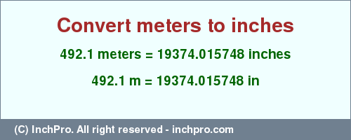 Result converting 492.1 meters to inches = 19374.015748 inches