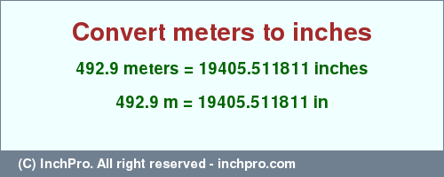 Result converting 492.9 meters to inches = 19405.511811 inches