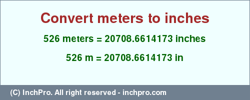 Result converting 526 meters to inches = 20708.6614173 inches