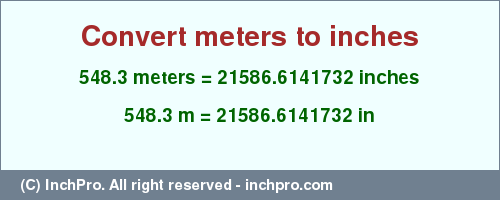 Result converting 548.3 meters to inches = 21586.6141732 inches