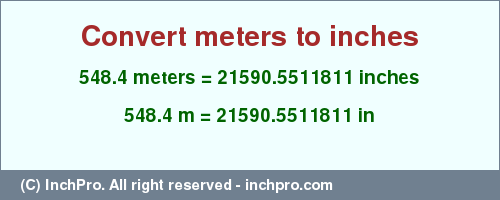 Result converting 548.4 meters to inches = 21590.5511811 inches