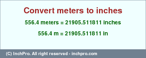 Result converting 556.4 meters to inches = 21905.511811 inches